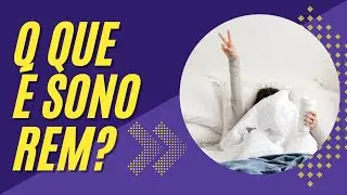 O que é sono REM