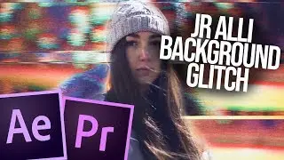 JR ALLI BACKGROUND GLITCH EFFECT | PREMIERE PRO TUTORIAL