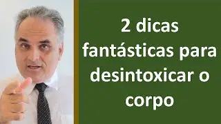 2 dicas fantásticas para desintoxicar o corpo! | Dr. Marco Menelau