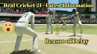 Real Cricket 21 | Latest Information | Reason of Delay |