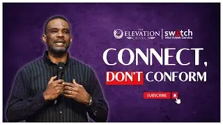 Switch: Connect, Don't Conform | Wednesday 11th Sept 2024 | The Elevation Church Broadcast