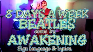 8 Days a Week - AWAKENING - SIGN ROCK - Lyrics