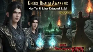 BTTH 🔥 XIAO YAN vs RUTHLESS GHOST | FLAME EMPEROR |  EP 157 -170