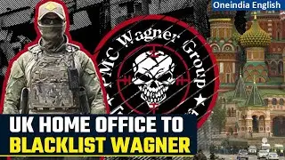 UK announces it will be declaring Wagner Group a terrorist organisation soon  | Oneindia News