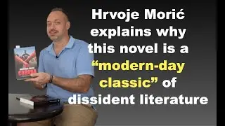 Hrvoje Morić explains why this novel is a &ldquo;modern-day classic&rdquo; of dissident literature