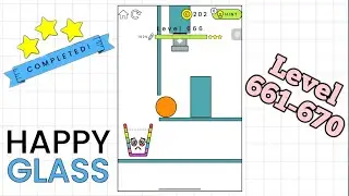 Happy Glass Gameplay | Level 661-670 | 3 Stars⭐ Solution | Handsome Gaming
