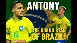 Antony - The Rising Star of Brazil 🇧🇷 | Brazilian Football Talent 2025