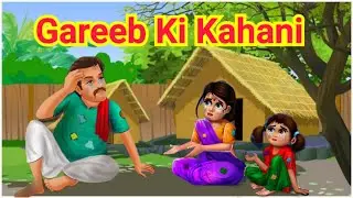 Gareeb Ki Kahani | Ghareeb Ka Naseeb😭| Sad Story | 2d Animated Video | Hindi Kahanian |Ashy ka Jahan