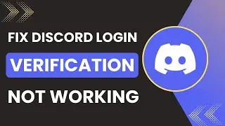 How To Fix Discord Login Verification Not Working