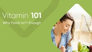 Vitamin 101: Why Food Isn't Enough