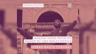 BONUS: Making Noise With No Money: The Decay Devils