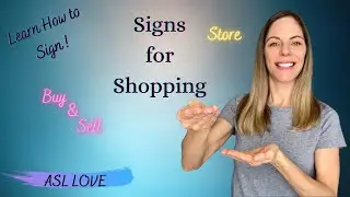 NEED TO KNOW SIGNS FOR SHOPPING - STORE - BUY - SELL - Sign Language - ASL