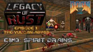 Doom 2 Legacy of Rust - E1M3: Spirit Drains - 100% Kills, Items, Secrets (Ultra-Violence)