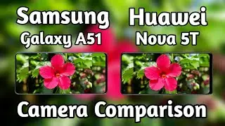 Samsung Galaxy A51 VS Huawei Nova 5T Camera Comparison Which is Better Camera ,Camera Review