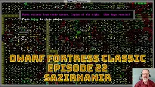 Dwarf Fortress Classic, Sazirnanir, Эпизод 22