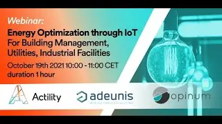 Energy Optimization through IoT - For Building Management, Utilities, Industrial Facilities