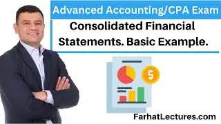 Consolidated Financial Statements Basic Example. CPA Exam