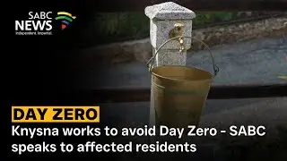 Knysna works to avoid Day Zero - SABC speaks to affected residents