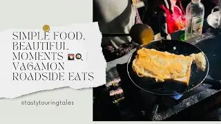 Vagamon Roadside Eats | Simple Pleasures of Travel & Food | Kerala Street Food