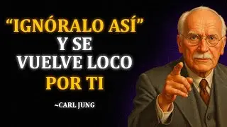 Cuando IGNORAS a un Hombre Así... Se Vuelve LOCO POR TI (Aunque No Lo Creas) | Carl Jung
