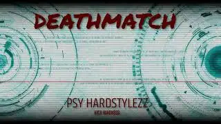Psy Hardstylezz - Deathmatch (Kick Madness)