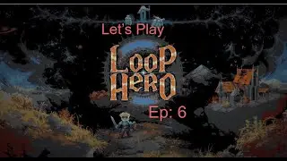 Let's Play -  Loop Hero - Episodio 6 - Mejorando la aldea