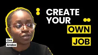 CREATE YOUR OWN JOB!