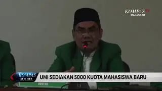KAMPUS UMI MAKASSAR SEDIAKAN 5000 KUOTA MAHASISWA BARU  #KOMPASSULSEL