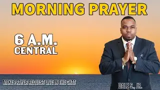 MORNING PRAYER 6 A.M. CENTRAL