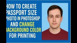Passport Size Photo in Photoshop | Background Change & Print Setup