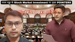 Why High Investment Taxes Hurt the Middle Class? | Raghav Chadha on GST, LTCG & STCG | By Dipak