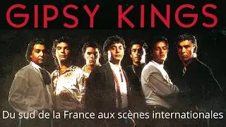 Gipsy Kings: Du sud de la France aux scènes internationales