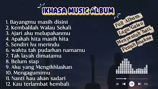 Dengerin aja dulu 🥀 Lagu Galau Menyentuh hati || Full Album Ikhasa music
