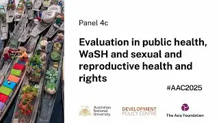 AAC2025 Panel 4c &ndash; Evaluation in public health, WaSH and sexual and reproductive health and rights