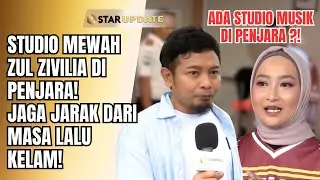ISTRI TAK SAKIT HATI LAGI! ZUL ZIVILIA BONGKAR PERUBAHAN HIDUP DI BALIK JERUJI! | STAR UPDATE