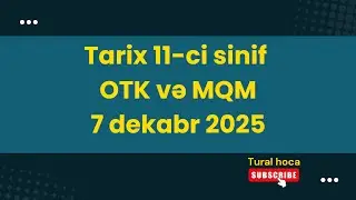 7 dekabr 2025 OTK MQM sınağı Tarix 11-ci sinif