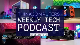 ThinkComputers Podcast #398 - Corsair 6500D Airflow, RTX 4070 Ti Super, RX 7900 GRE & More!