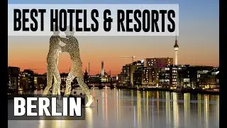 Best Hotels and Resorts in Berlin, Germany