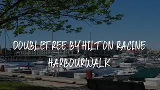 DoubleTree by Hilton Racine Harbourwalk Review - Racine , United States of America