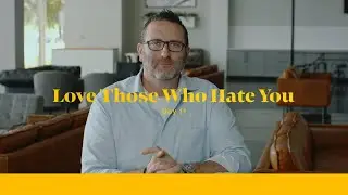 Life of Christ Day 11 Devo | Love Those Who Hate You