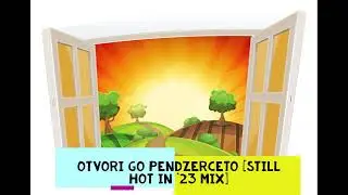 Nulta Pozitiv - Otvori go Pendzerceto [Still Hot in '23 Mix]