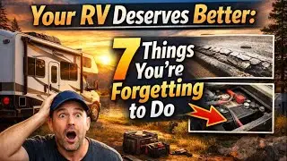 Your RV Deserves Better: 7 Things You&rsquo;re Forgetting to Do