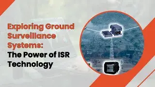 How ISR Technology Enhances Ground Surveillance Systems