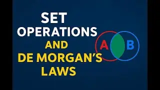 Mastering Set Operations: The Complete Guide to Venn Diagrams & De Morgan&rsquo;s Law!