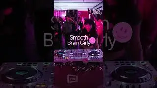 Smooth Brain Girly was cooking @ Happy Party Vol. 1!