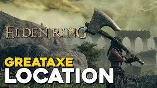 Elden Ring Greataxe Location