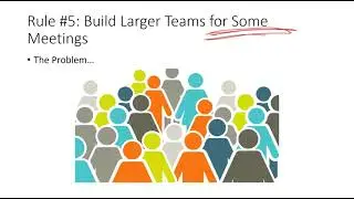 Rule 5: Build larger teams for some meetings. (The Science)