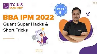 Quantitative Aptitude Super Hacks | BBA IPM 2022 | Part - 4 | Ankur Tomar | BYJU&rsquo;S Exam Prep