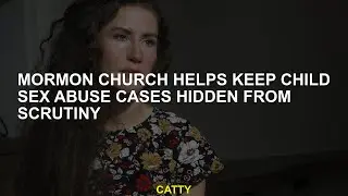 Mormon church helps keep child sex abuse cases hidden from scrutiny