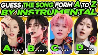 GUESS THE KPOP SONG FROM A TO Z BY THE INSTRUMENTAL 🎤🚫 | KPOP GAME | KPOP QUIZ 2024